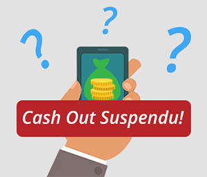 Cash Out soit suspendu par le bookmaker